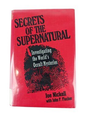 Secrets Of The Supernatural Joe Nickell John F. Fischer 1988 HC 1st Edition
